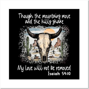 Though The Mountains Move And The Hills Shake My Love Will Not Be Removed Bull Skull Desert Posters and Art